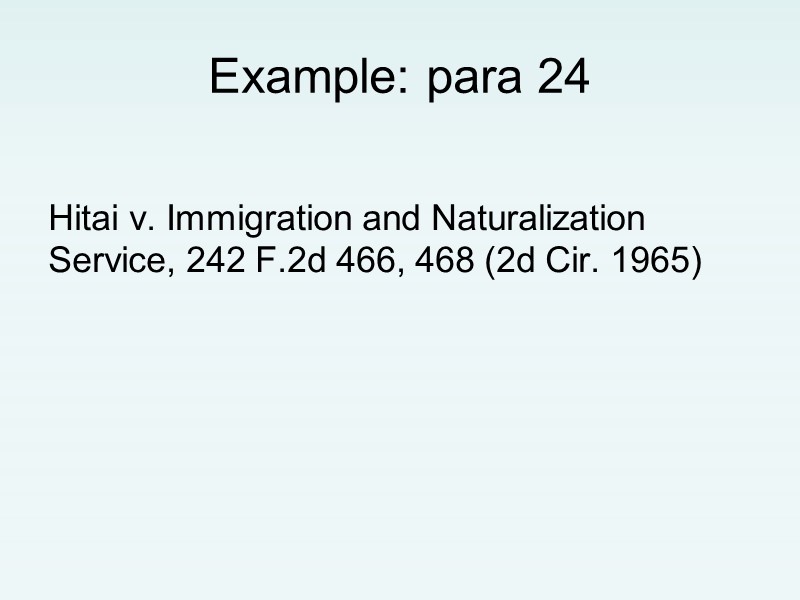 Example: para 24  Hitai v. Immigration and Naturalization Service, 242 F.2d 466, 468